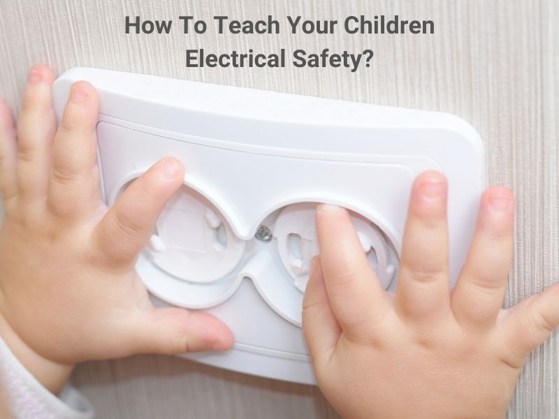 How To Teach Your Children Electrical Safety?